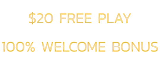 $20 No Deposit Free Play + 100% Welcome Free Play Deposit Bonus